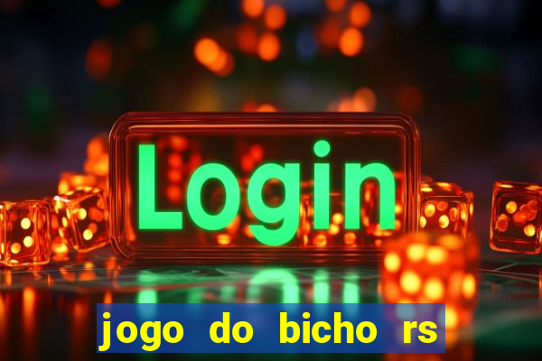 jogo do bicho rs resultado certo de hoje 14h 18h rj hoje